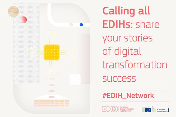 Calling all EDIHs:  share your stories of digital transformation success